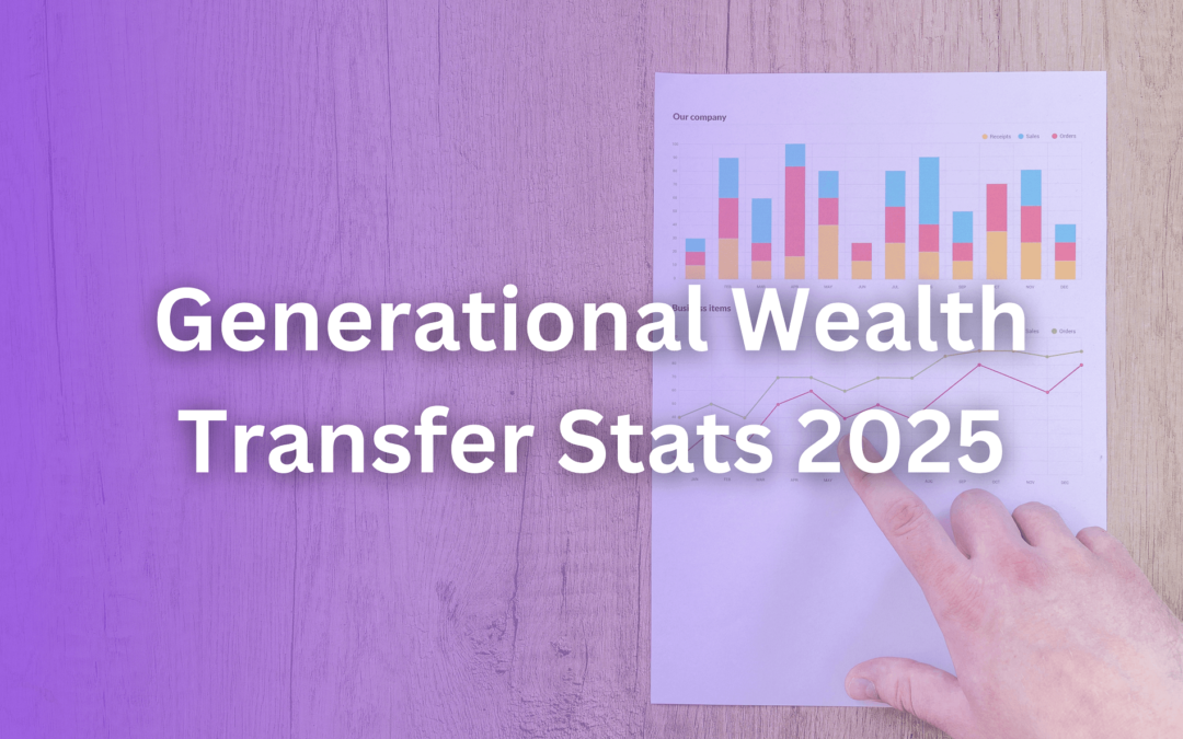 The Future of Generational Wealth Transfer – Key Trends & Insights In 2025